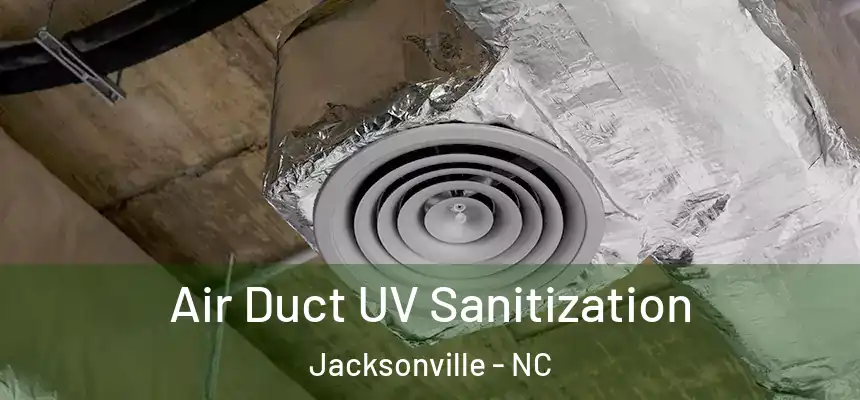 Air Duct UV Sanitization Jacksonville - NC