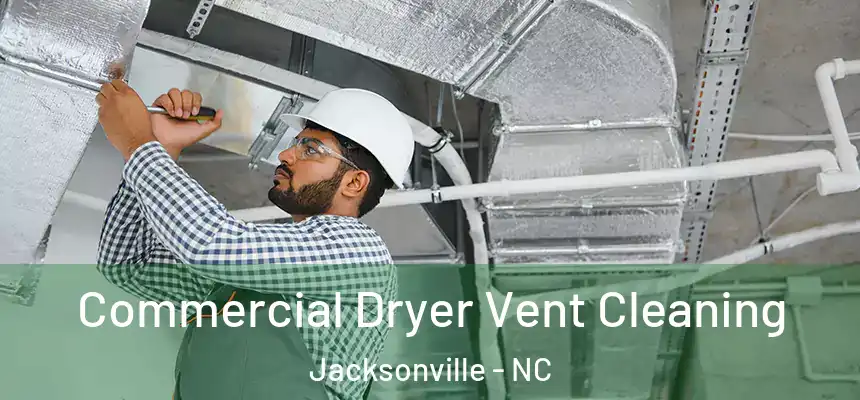 Commercial Dryer Vent Cleaning Jacksonville - NC