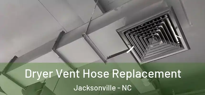 Dryer Vent Hose Replacement Jacksonville - NC
