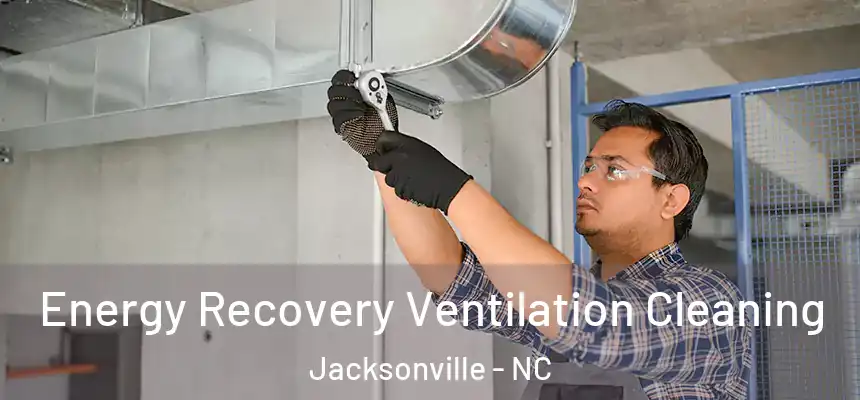 Energy Recovery Ventilation Cleaning Jacksonville - NC