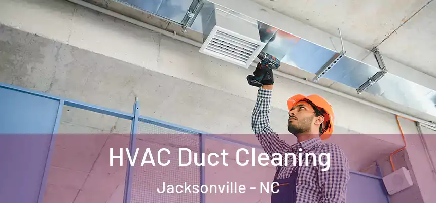 HVAC Duct Cleaning Jacksonville - NC