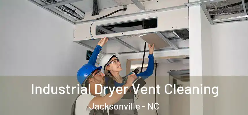 Industrial Dryer Vent Cleaning Jacksonville - NC
